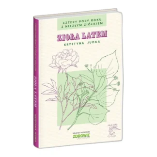 Cztery pory roku z Niezłym Ziółkiem: Zioła latem - Krystyna Judka — zdjęcie 1